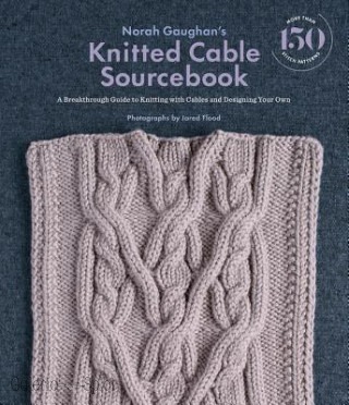 Norah Gaughan's Knitted Cable Sourcebook Norah Gaughan's Knitted Cable Sourcebook